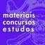 MATERIAIS PARA CONCURSOS PÚBLICOS/ESTUDO