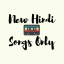 New Hindi Songs Only
