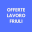 Offerte Lavoro Friuli