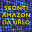 Sconti Amazon da urlo