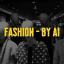 Fashion - by AI