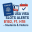 USA Visa Slots Alerts - B1B2, F1,H1b - Students & Visitors etc..
