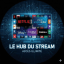 Le Hub du Stream